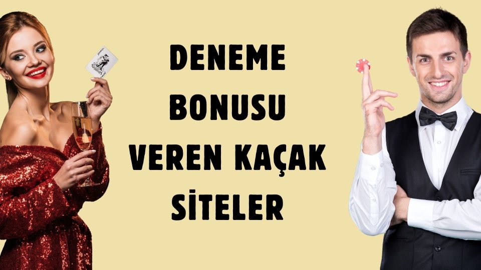 Deneme Bonusu Veren Kaçak Siteler