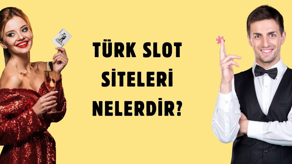 Türk Slot Siteleri Nelerdir